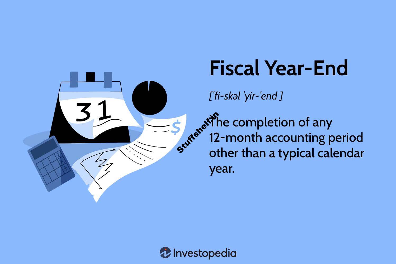 What Is Fiscal Year-End? Definition and Vs. Calendar-Year End