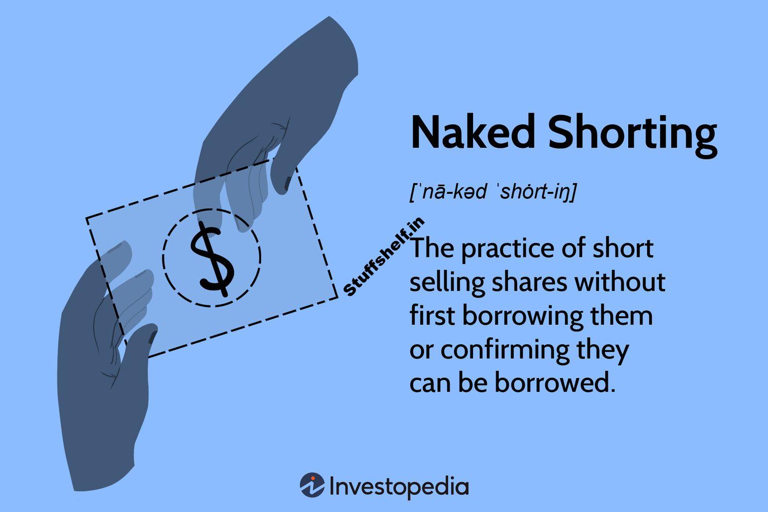 What Is Naked Short Selling, How Does It Work, and Is It Legal?