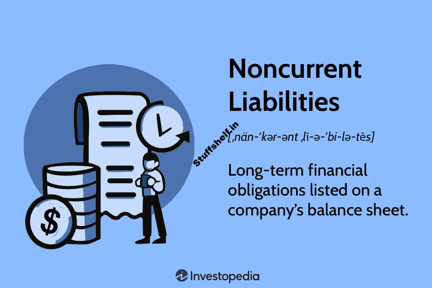 Noncurrent Liabilities: Definition, Examples, and Ratios