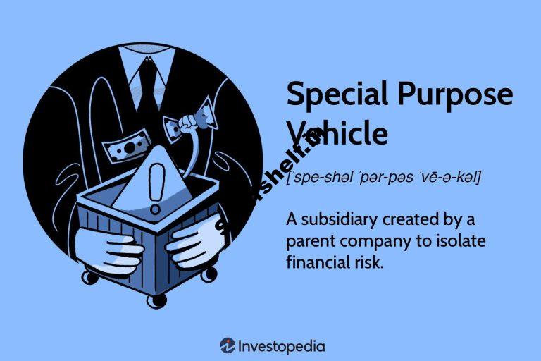 What Is a Special Purpose Vehicle SPV and Why Companies Form Them