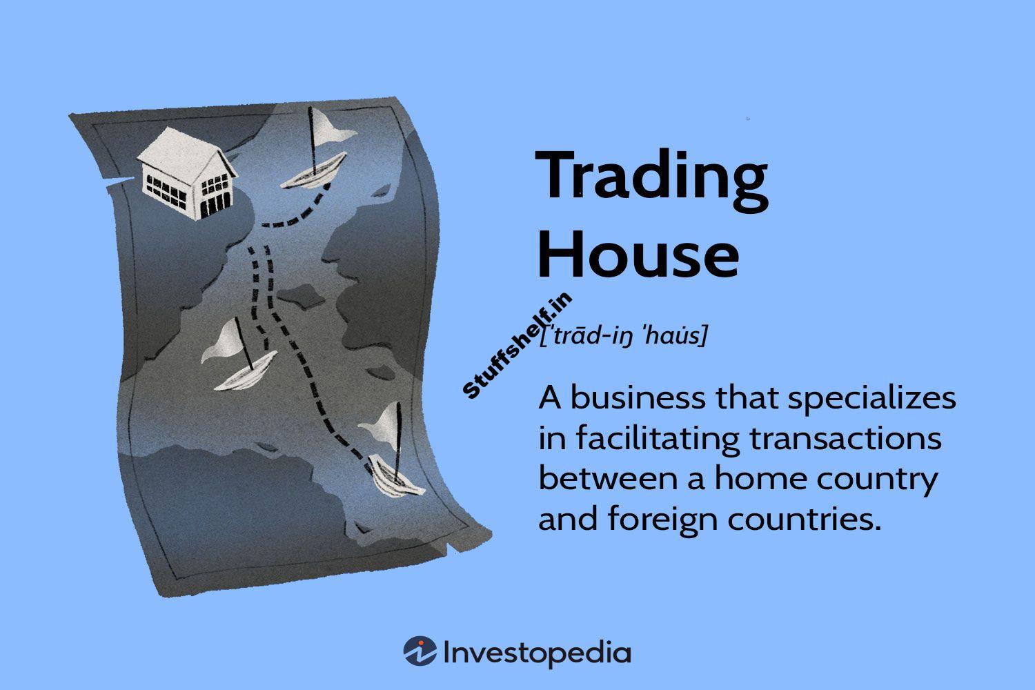 Trading House: Definition, Benefits, Example